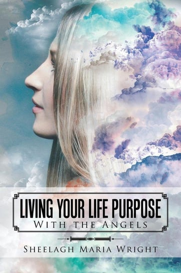 Living Your Life Purpose Wright Sheelagh Maria