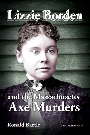 Lizzie Borden and the Massachusetts Axe Murders Bartle Ronald