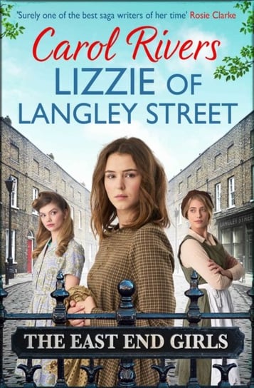 Lizzie of Langley Street: the perfect wartime family saga, set in the East End of London Rivers Carol