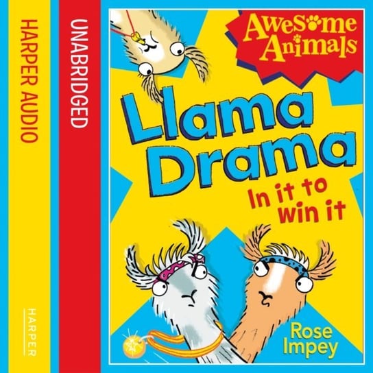 Llama Drama - In It To Win It! (Awesome Animals) Pye Ali, Impey Rose