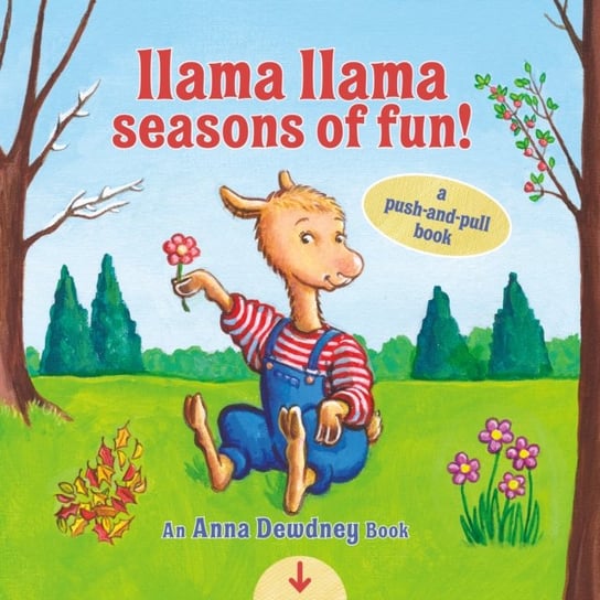 Llama Llama Seasons of Fun! A Push-and-Pull Book Dewdney Anna