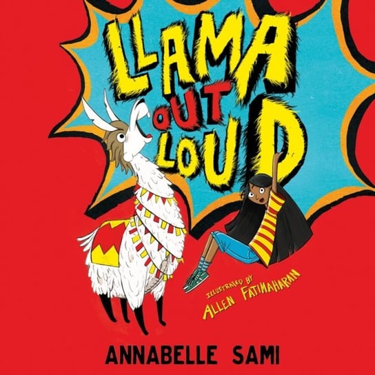 Llama Out Loud! (Llama Out Loud) Fatimaharan Allen, Sami Annabelle