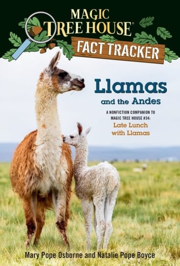 Llamas and the Andes: A Nonfiction Companion to Magic Tree House #34: Late Lunch with Llamas Osborne Mary Pope