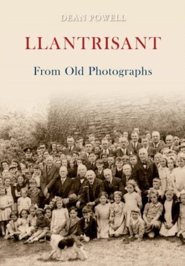 Llantrisant From Old Photographs Dean Powell