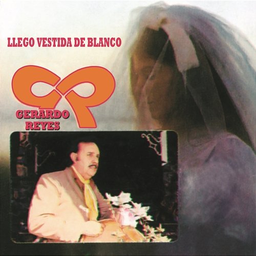 Llego Vestida De Blanco Gerardo Reyes