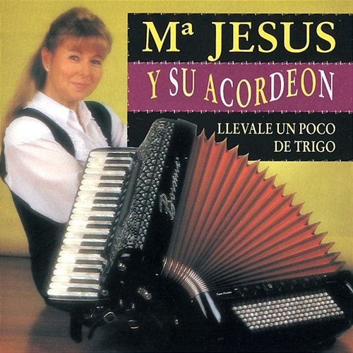 Llevale un Poco de Trigo Maria Jesus y Su Acordeon