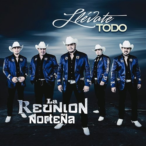 Llévate Todo La Reunion Norteña