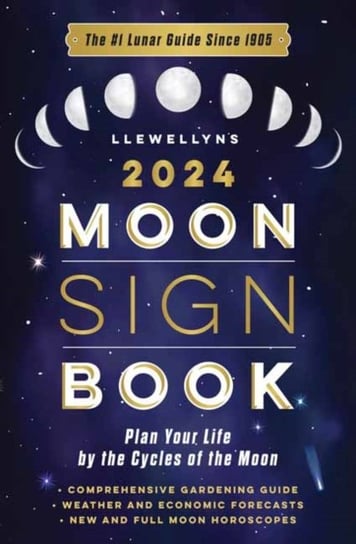 Llewellyn's 2024 Moon Sign Book: Plan Your Life by the Cycles of the Moon Opracowanie zbiorowe