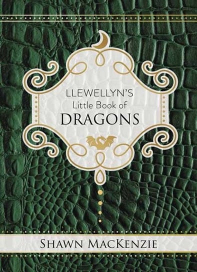 Llewellyns Little Book of Dragons Shawn MacKenzie