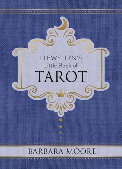 Llewellyns Little Book of Tarot: Llewellyns Little Books #8 Moore Barbara