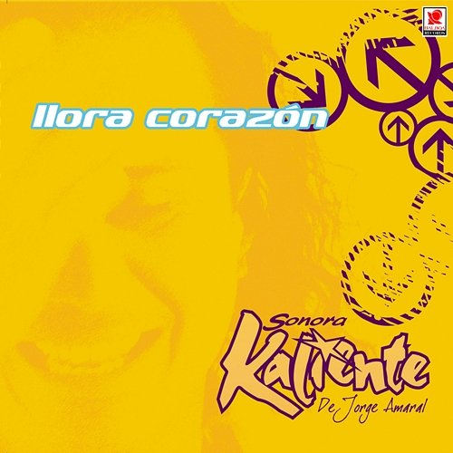 Llora Corazón Sonora Kaliente De Jorge Amaral