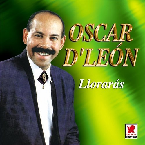 Llorarás Oscar D'León