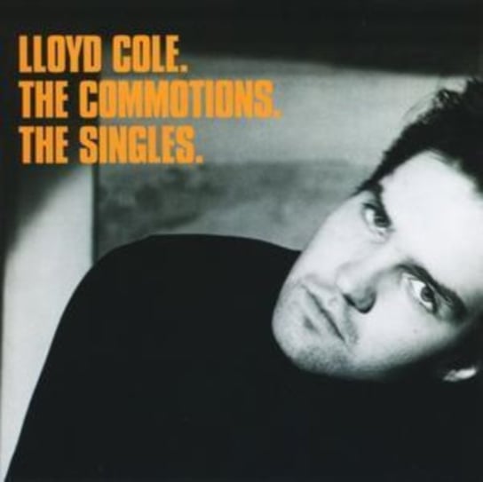 Lloyd Cole, the Commotions, the Singles Cole Lloyd, The Commotions