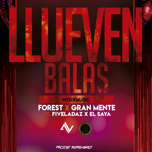 Llueven Balas granmente & el forest feat. fiveladaz, el saya, Nysix Music