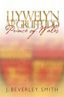 Llywelyn AP Gruffudd: Prince of Wales Smith Beverley J.