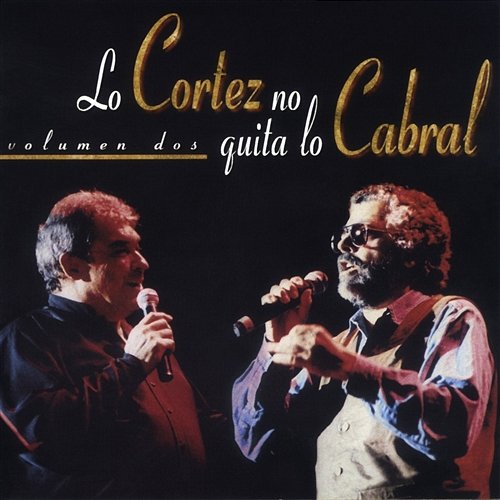 Lo Cortez No Quita Lo Cabral Volumen. 2 Alberto Cortez y Facundo Cabral