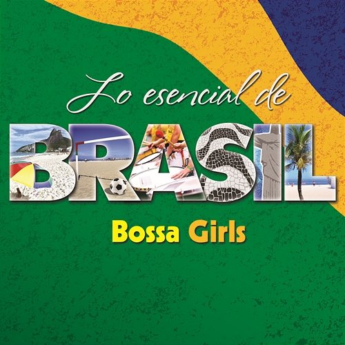 Lo Esencial de Brasil Bossa Girls