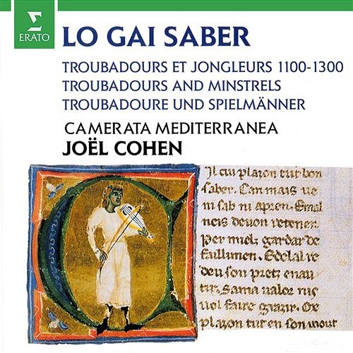 Lo gai saber. Troubadours and Minstrels, 1100-1300 Joel Cohen & Camerata Mediterranea