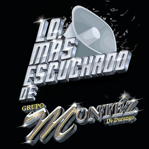 Lo Más Escuchado De Grupo Montéz De Durango