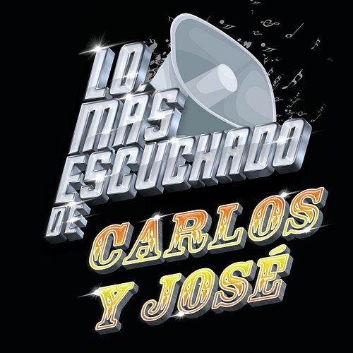 Lo Más Escuchado De Carlos y José