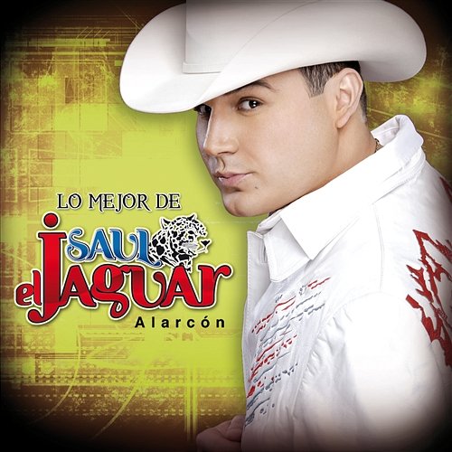 Lo Mejor De Saul El Jaguar Alarcón