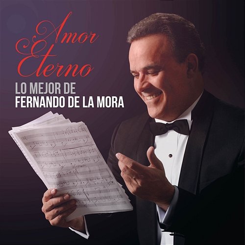 Lo Mejor De Fernando De La Mora: Amor Eterno Fernando De La Mora