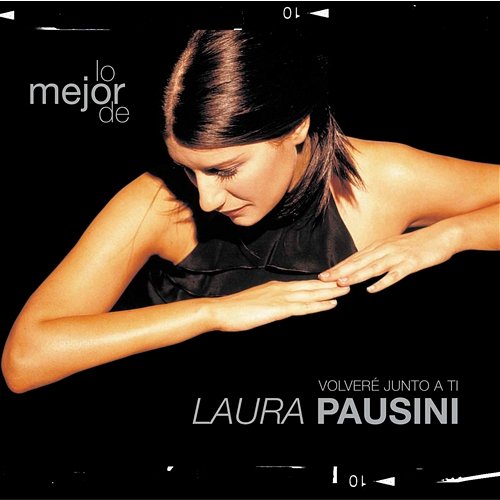 Lo mejor de Laura Pausini - Volveré junto a ti Laura Pausini