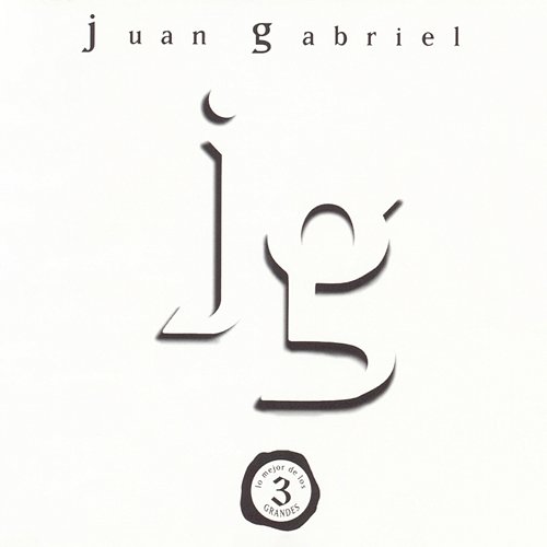 Lo Mejor De Los Tres Grandes Juan Gabriel