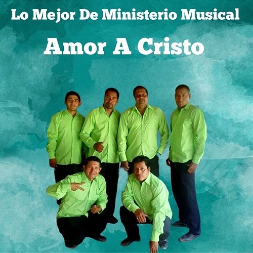 Lo Mejor De Ministerio Musical Amor a Cristo Ministerio Musical Amor A Cristo