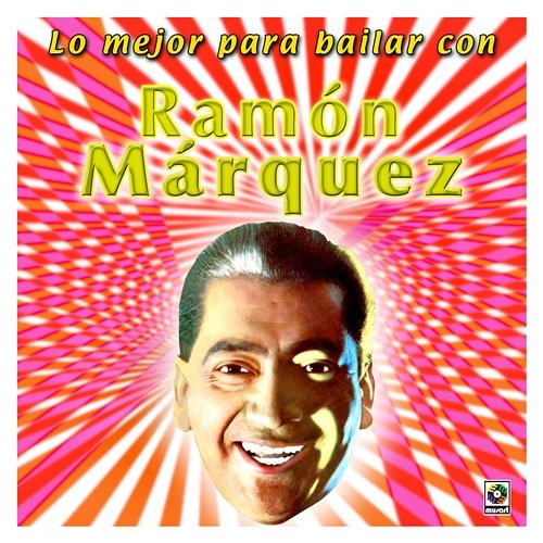 Lo Mejor Para Bailar Con Ramón Márquez Ramón Marquez
