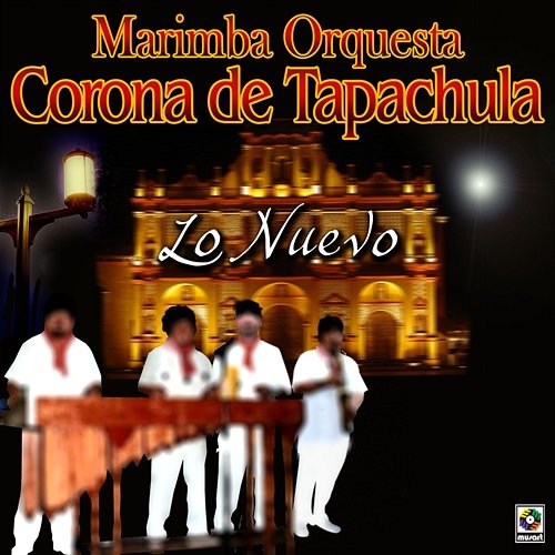Lo Nuevo Marimba Orquesta Corona De Tapachula