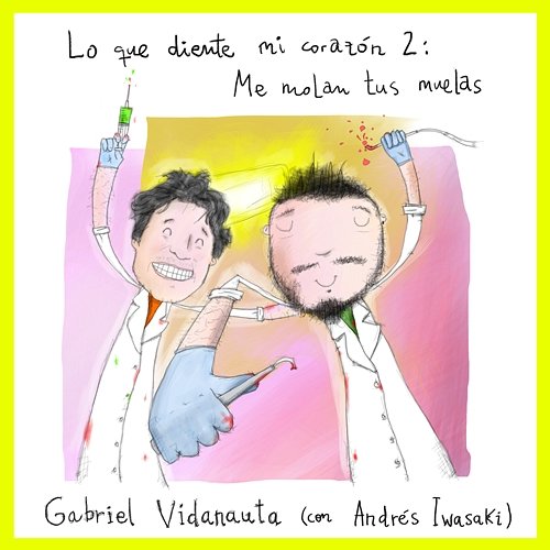 Lo que diente mi corazón 2: Me molan tus muelas Gabriel Vidanauta, Andrés Iwasaki