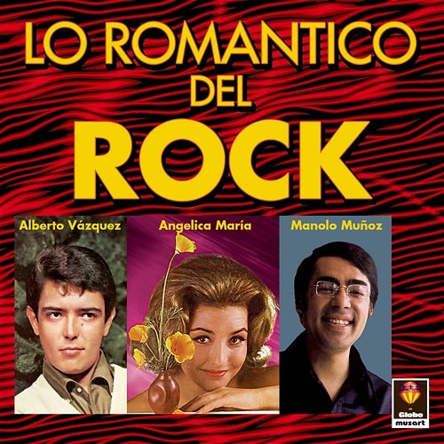 Lo Romántico Del Rock Alberto Vazquez, Angélica María, Manolo Muñoz