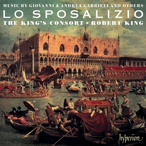 Lo Sposalizio: The Wedding of Venice to the Sea (Ascension Day, 1600) The King's Consort, Robert King