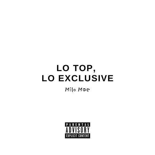 LO TOP, LO EXCLUSIVE Milo Mae