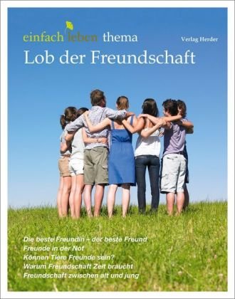 Lob der Freundschaft Herder Verlag Gmbh, Verlag Herder