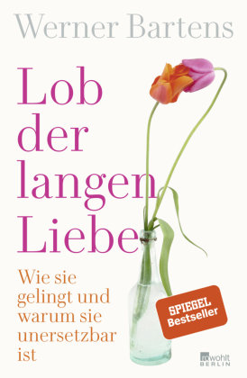Lob der langen Liebe Rowohlt, Berlin