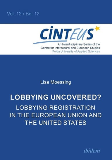 Lobbying Uncovered?. Lobbying Registration in the European Union and the United States Moessing Lisa