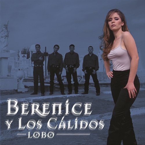 Lobo Berenice y Los Cálidos