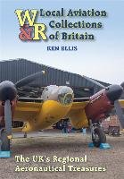Local Aviation Collections of Britain Ellis Ken, Goss Chris, Ott Gunther