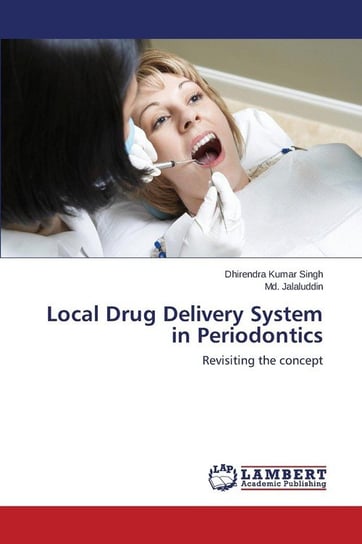 Local Drug Delivery System in Periodontics Singh Dhirendra Kumar