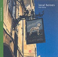 Local Heroes: Pubs and Inns Ashley Peter