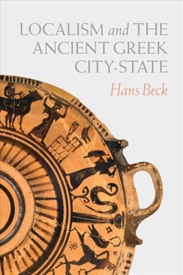 Localism and the Ancient Greek City-State Hans Beck