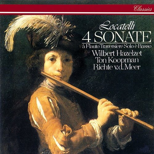 Locatelli: 4 Flute Sonatas Wilbert Hazelzet, Ton Koopman, Richte van der Meer