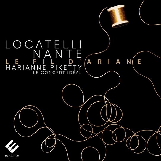 Locatelli & Nante: Le Fil d'Ariane Piketty Marianne, Le Concert Ideal