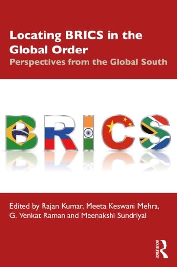 Locating BRICS in the Global Order: Perspectives from the Global South Opracowanie zbiorowe
