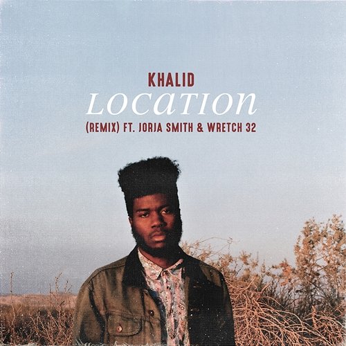 Location (Remix) Khalid feat. Jorja Smith & Wretch 32