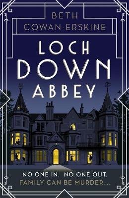 Loch Down Abbey: Downton Abbey meets locked-room mystery in this playful, humorous novel set in 1930s Scotland Beth Cowan-Erskine
