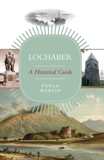 Lochaber. A Historical Guide Paula Martin