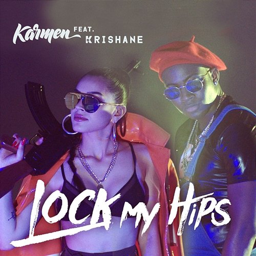 Lock My Hips Karmen feat. Krishane